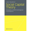 Social Capital Theory: Towards a Methodological Foundation - Paperback