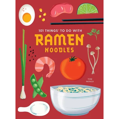101 Things to Do with Ramen Noodles, New Edition - Paperback