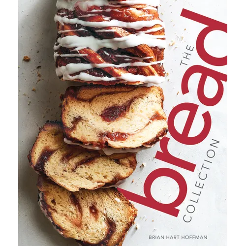 The Bread Collection: Recipes for Baking Artisan Bread at Home - Hardcover