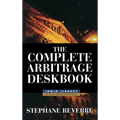 The Complete Arbitrage Deskbook - Hardcover