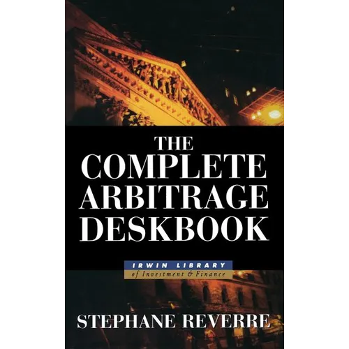 The Complete Arbitrage Deskbook - Hardcover