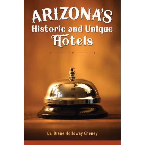 Arizona's Historic and Unique Hotels