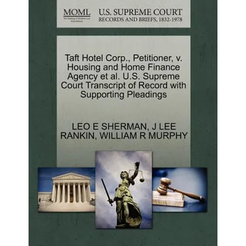Taft Hotel Corp., Petitioner, V. Housing and Home Finance Agency Et Al. U.S. Supreme Court Transcript of Record with Supporting Pleadings