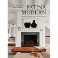 Patina Modern: A Guide to Designing Warm, Timeless Interiors - Hardcover