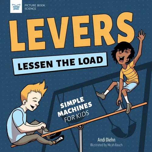 Levers Lessen the Load: Simple Machines for Kids - Paperback