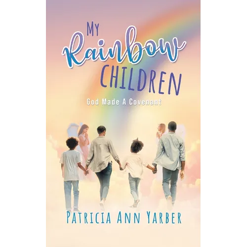 My Rainbow Children: God Made A Covenant - Paperback