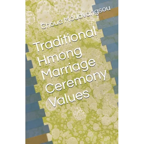Traditional Hmong Marriage Ceremony Values