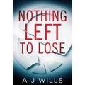 Nothing Left To Lose - Hardcover