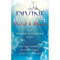Divine Justice: The Dianne Alexander Story - Paperback