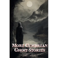 More Cumbrian Ghost Stories - Paperback