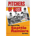 Pitchers of Beer: The Story of the Seattle Rainiers