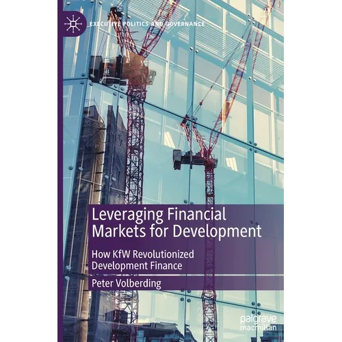 Leveraging Financial Markets for Development: How Kfw Revolutionized Development Finance - Hardcover