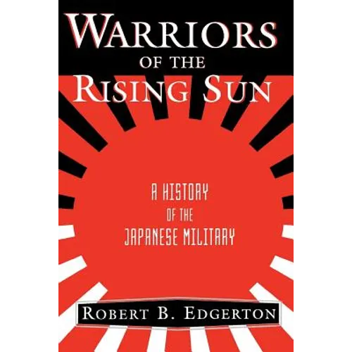 Warriors of the Rising Sun: A History of the Japanese Military