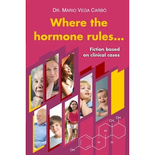 Where the hormone rules...: Fiction based on clinical cases - Paperback