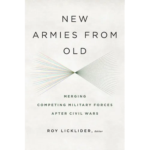 New Armies from Old: Merging Competing Military Forces after Civil Wars