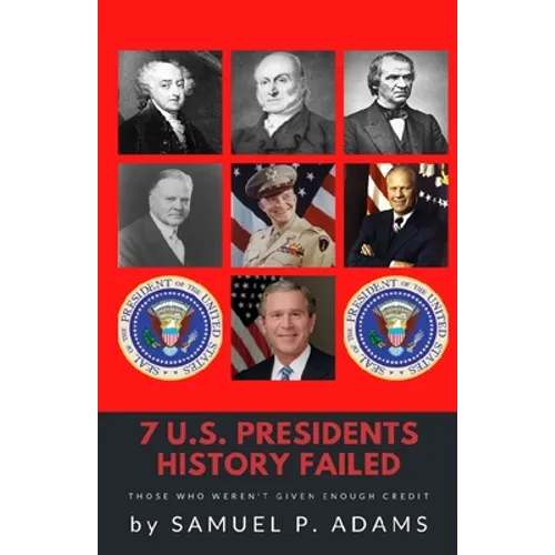 7 US Presidents History Failed
