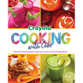 Crayola: Cooking with Color - Hardcover
