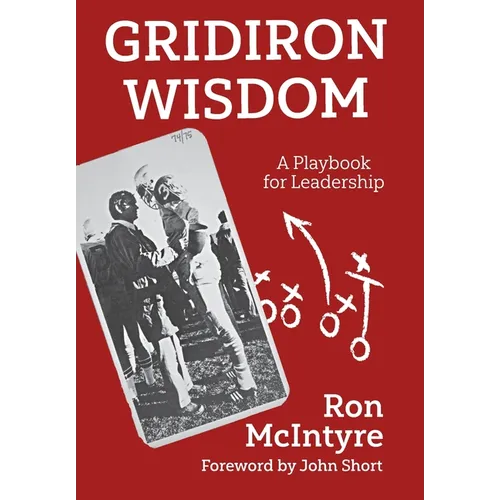 Gridiron Wisdom: A Playbook for Leadership - Hardcover