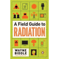 A Field Guide to Radiation - Paperback