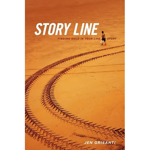 Story Line: Finding Gold in Your Life Story - Paperback