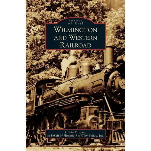 Wilmington and Western Railroad - Hardcover
