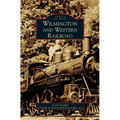 Wilmington and Western Railroad - Hardcover