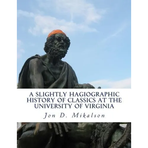 A Slightly Hagiographic History of Classics at the University of Virginia: From 1825 to 1970