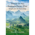 There Is No Somewhere Else: Insights from the Tao Te Ching - Paperback