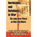 Herbicides and Defoliants in War: The Long-term Effects on Man and Nature