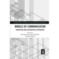 Models of Communication: Theoretical and Philosophical Approaches - Paperback