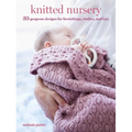Knitted Nursery: 35 Gorgeous Designs for Furnishings, Clothes, and Toys - Paperback