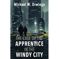 The Case of the Apprentice in the Windy City - Paperback