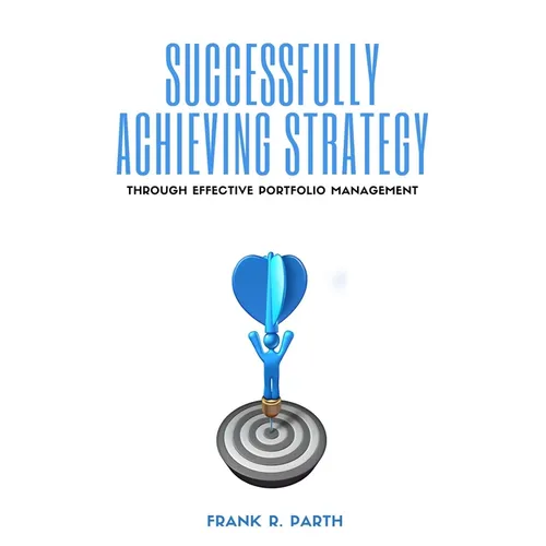 Successfully Achieving Strategy Through Effective Portfolio Management - Paperback