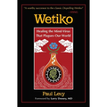 Wetiko: Healing the Mind-Virus That Plagues Our World - Paperback