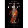 Love Walking in Christ: Volume 1 - Paperback