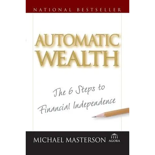 Automatic Wealth: The Six Steps to Financial Independence - Paperback