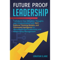 Future Proof Leadership: Transform Your Behavior, Thoughts and Communication with NLP, Rational Thinking Models, and Emotional Intelligence for Recess - Paperback