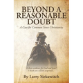 Beyond a Reasonable Doubt: A Case for Common Sense Christianity - Paperback