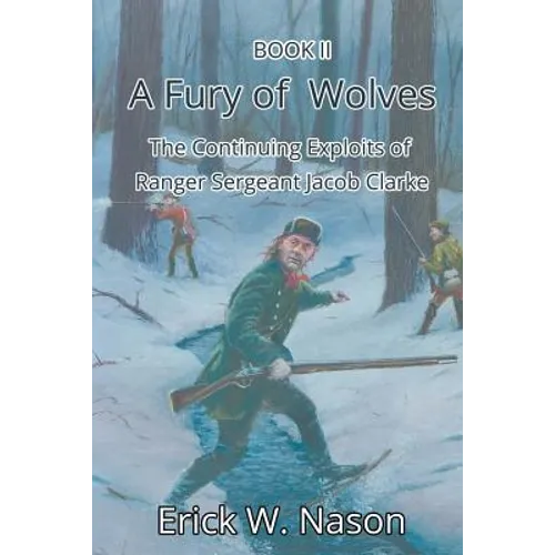 A Fury of Wolves: The Continuing Exploits of Ranger Sergeant Jacob Clarke - Paperback