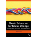 Music Education for Social Change: Constructing an Activist Music Education - Paperback