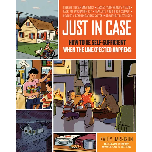 Just in Case: How to Be Self-Sufficient When the Unexpected Happens - Paperback