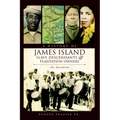 A History of James Island Slave Descendants & Plantation Owners: The Bloodline