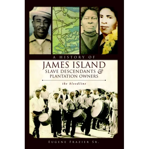 A History of James Island Slave Descendants & Plantation Owners: The Bloodline