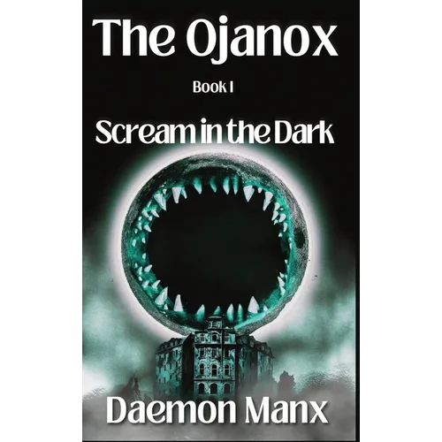 The Ojanox I: Scream in the Dark - Hardcover