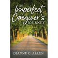 An Imperfect Caregiver's Journey - Paperback