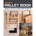 The New Pallet Book: Ingenious DIY Projects for the Home, Garden, and Homestead - Paperback