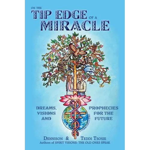 On the Tip Edge of a Miracle: Dreams, Visions, and Prophecies for the Future - Paperback
