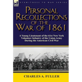 Personal Recollections of the War of 1861: A Young Lieutenant of the 61st New York Volunteer Infantry of the Union Army During the American Civil War