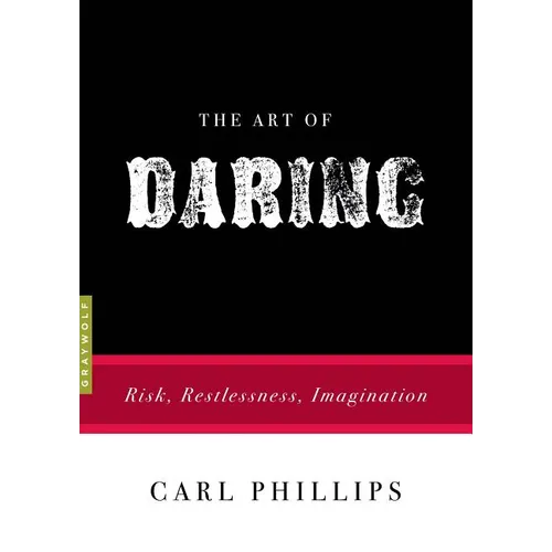 The Art of Daring: Risk, Restlessness, Imagination - Paperback