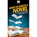 How To Write a Novel: Your Step By Step Guide To Writing a Novel - Hardcover